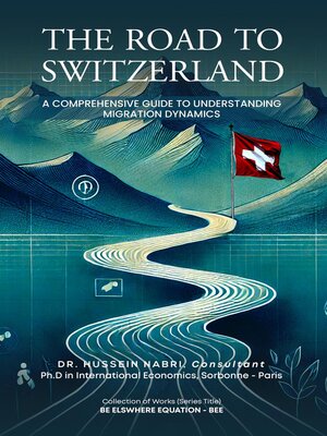 cover image of THE ROAD TO SWITZERLAND a Comprehensive Guide to Understanding  Migration Dynamics